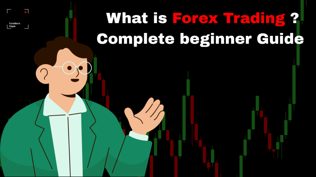 What is Forex Trading Complete beginner Guide